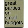 Great Parties On Small Budgets door Diane Warner