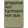 Gregorius Von Hartmann Von Aue door von Aue Hartmann