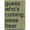 Guess Who's Coming, Jesse Bear door Nancy White Carlstrom