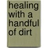 Healing with a Handful of Dirt