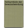 Heilsymbole der Bewusstwerdung by Axel W. Englert