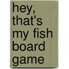 Hey, That's My Fish Board Game door Gunter Cornett