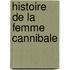 Histoire De La Femme Cannibale