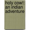 Holy Cow!: An Indian Adventure door Sarah Macdonald