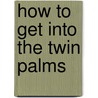 How to Get Into the Twin Palms by Karolina Waclawiak