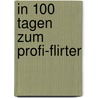 In 100 Tagen zum Profi-Flirter door Stephan Landsiedel