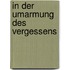 In Der Umarmung Des Vergessens