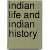 Indian Life and Indian History by Copway George 1818-1863?