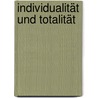 Individualität und Totalität by Barbara Senckel