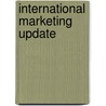 International Marketing Update door Michael R. Czinkota