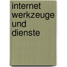 Internet Werkzeuge Und Dienste door Martin Scheller