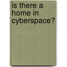 Is There a Home in Cyberspace? by Heike Mónika Greschke