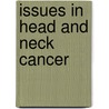 Issues In Head And Neck Cancer door Peter Rhys-Evans