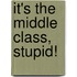 It's the Middle Class, Stupid!