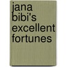 Jana Bibi's Excellent Fortunes door Betsy Woodman