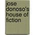 Jose Donoso's House of Fiction
