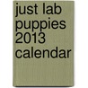 Just Lab Puppies 2013 Calendar door Willowcreek Press