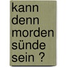 Kann denn Morden Sünde sein ? door Yves Zurwerra