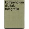Kompendium digitale Fotografie door Tilo Gockel