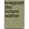 Kriegszeit des Richard Walther door Richard Walther