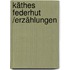 Käthes Federhut /Erzählungen