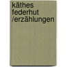 Käthes Federhut /Erzählungen door Ada Christen