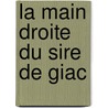 La Main Droite Du Sire De Giac by Fils Alexandre Dumas