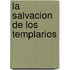 La Salvacion De Los Templarios