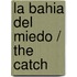 La bahia del miedo / The Catch