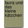Laura und das kleine Kätzchen by Klaus Baumgart