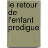 Le Retour De l'Enfant Prodigue by André Gide