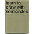 Learn To Draw With Semicircles