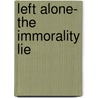 Left Alone- The Immorality Lie door Diane Gross