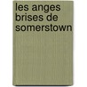 Les Anges Brises De Somerstown by Graham Hurley