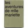 Les Aventures de Mlle Mariette by Gazette de Champfleury