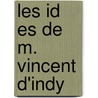 Les Id Es de M. Vincent D'Indy door Saint-Sa Ns Camille 1835-1921