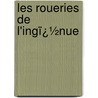 Les Roueries De L'Ingï¿½Nue door Henri Murger