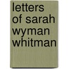 Letters of Sarah Wyman Whitman door Sarah Mrs Whitman
