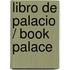 Libro De Palacio / Book Palace