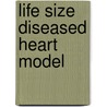 Life Size Diseased Heart Model door Authors Various