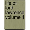 Life of Lord Lawrence Volume 1 by Reginald Bosworth Smith