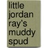 Little Jordan Ray's Muddy Spud