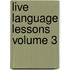 Live Language Lessons Volume 3