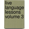 Live Language Lessons Volume 3 door Howard Roscoe Driggs