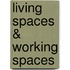Living Spaces & Working Spaces