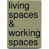 Living Spaces & Working Spaces door Marianne Ibler