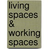 Living Spaces & Working Spaces door Marianne Ibler