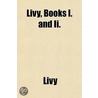 Livy, Books I. And Ii Volume 1 by Titus Livy
