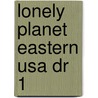 Lonely Planet Eastern Usa Dr 1 door Keith Zimmerman