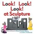 Look! Look! Look! at Sculpture